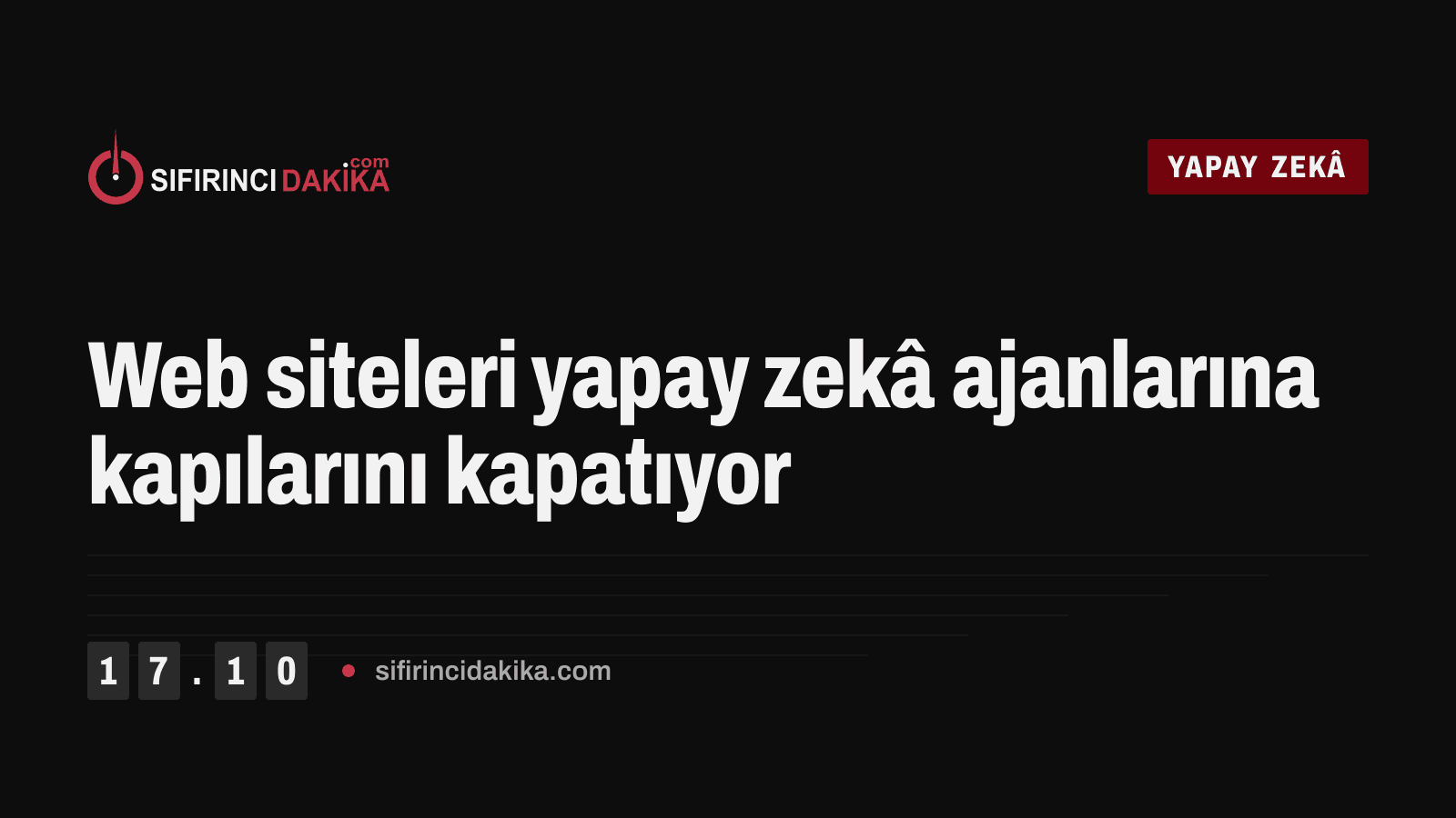 Web siteleri yapay zekâ ajanlarına kapılarını kapatıyor