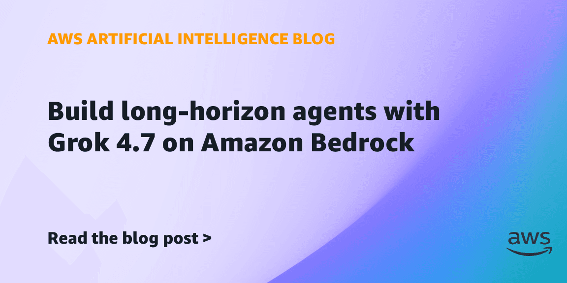 Grok 4.7, Amazon Bedrock'ta kullanıma açıldı: uzun soluklu ajanlar için akıl yürütme ayarı