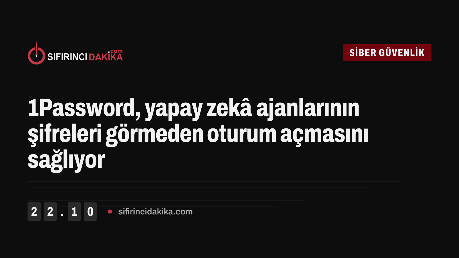 1Password, yapay zekâ ajanlarının şifreleri görmeden oturum açmasını sağlıyor