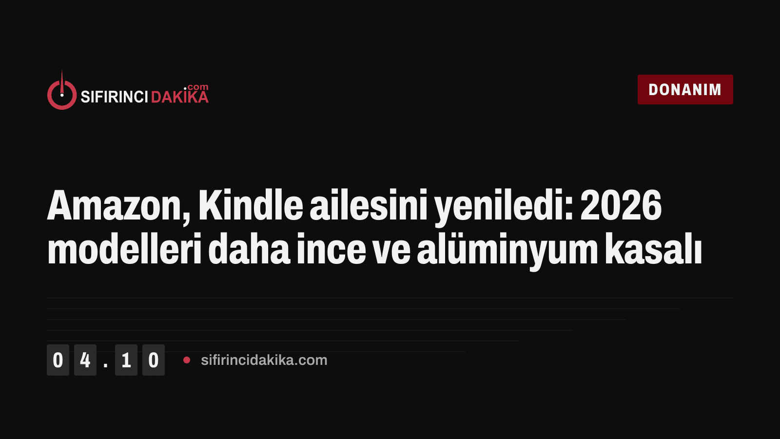 Amazon, Kindle ailesini yeniledi: 2026 modelleri daha ince ve alüminyum kasalı
