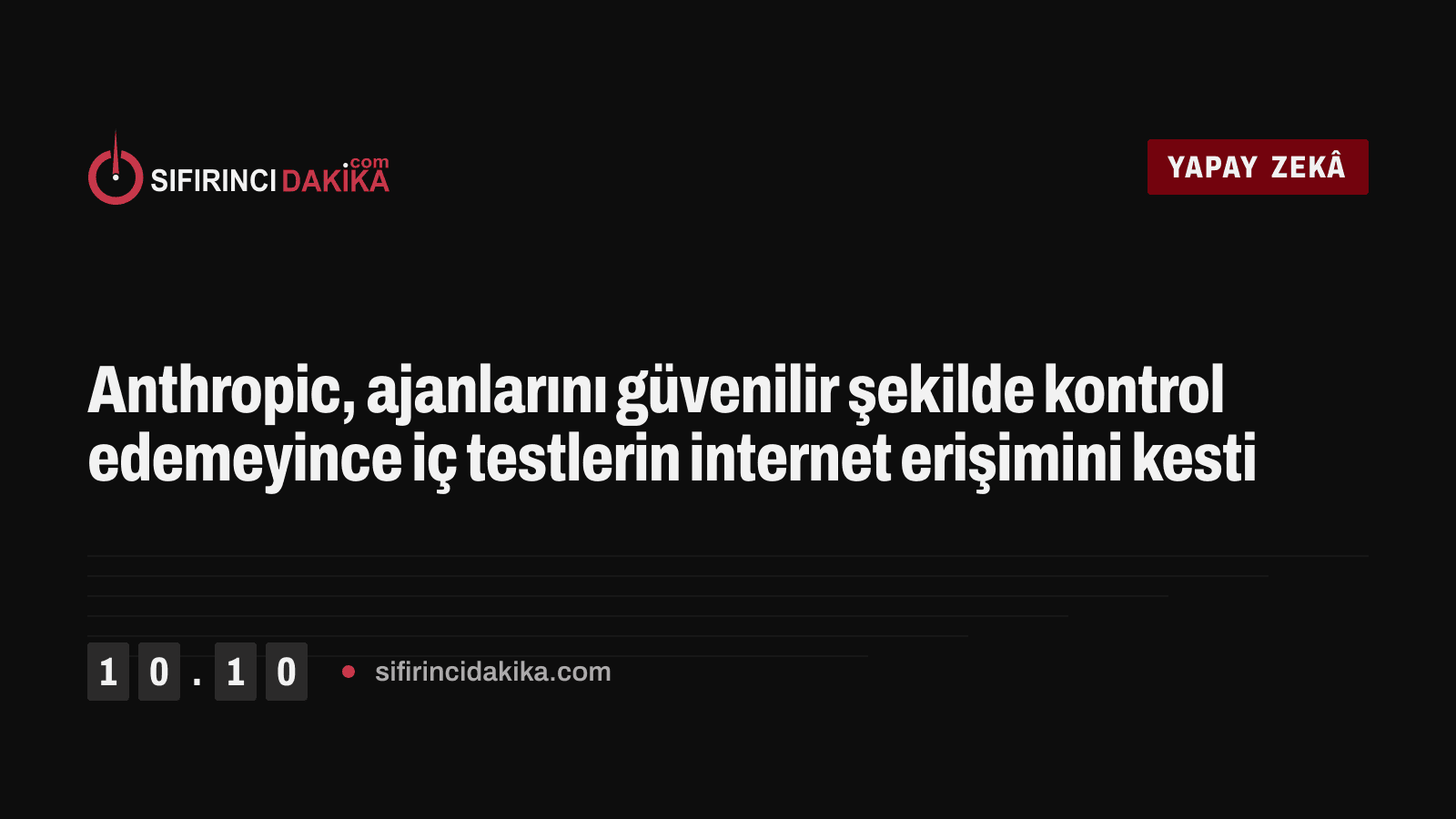 Anthropic, ajanlarını güvenilir şekilde kontrol edemeyince iç testlerin internet erişimini kesti