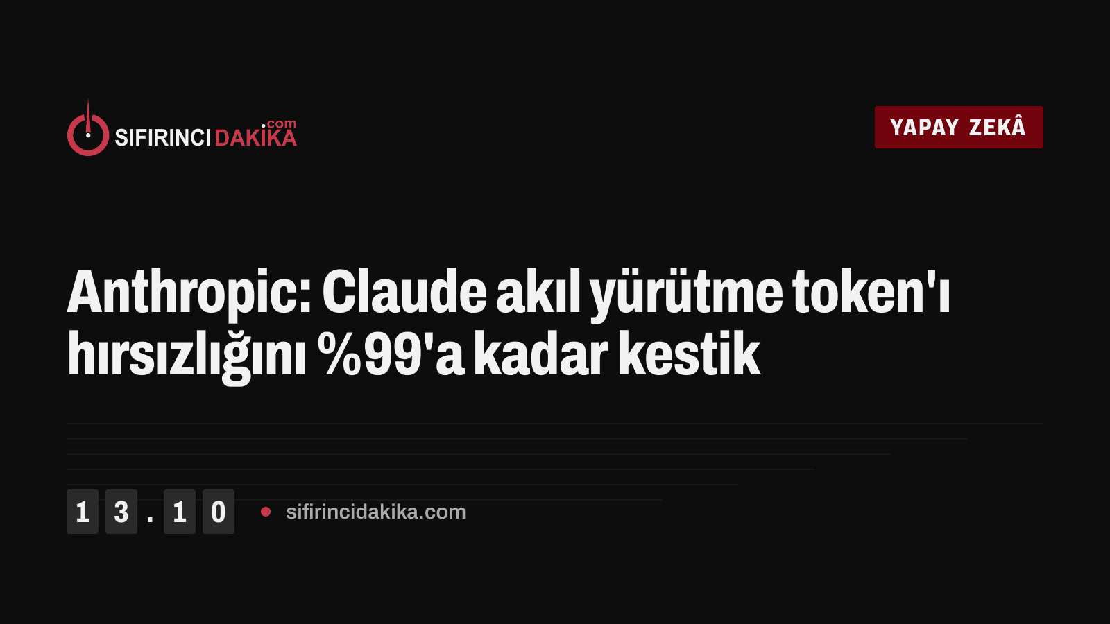 Anthropic: Claude akıl yürütme token'ı hırsızlığını %99'a kadar kestik