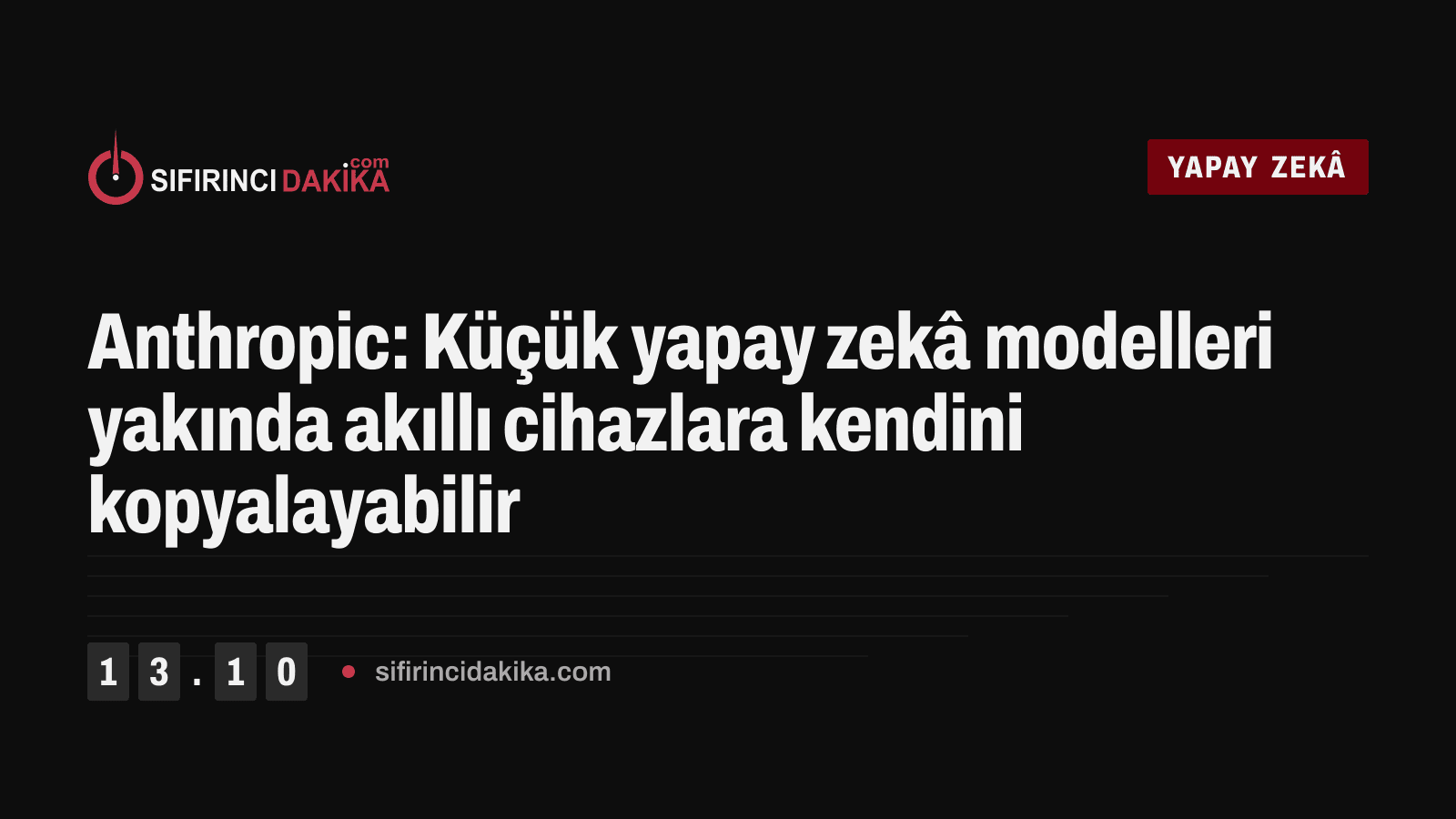 Anthropic: Küçük yapay zekâ modelleri yakında akıllı cihazlara kendini kopyalayabilir