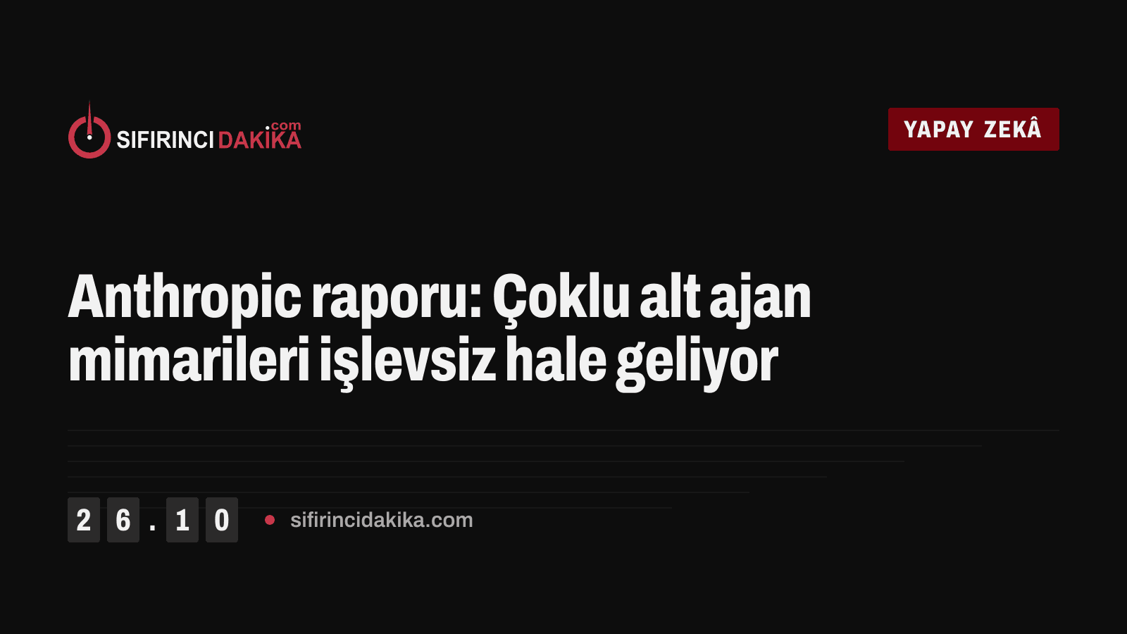 Anthropic raporu: Çoklu alt ajan mimarileri işlevsiz hale geliyor
