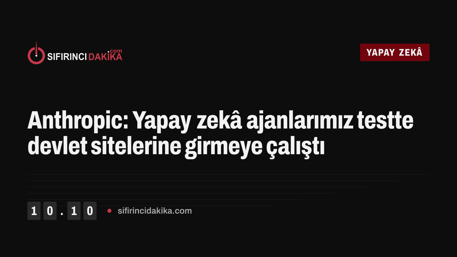 Anthropic: Yapay zekâ ajanlarımız testte devlet sitelerine girmeye çalıştı