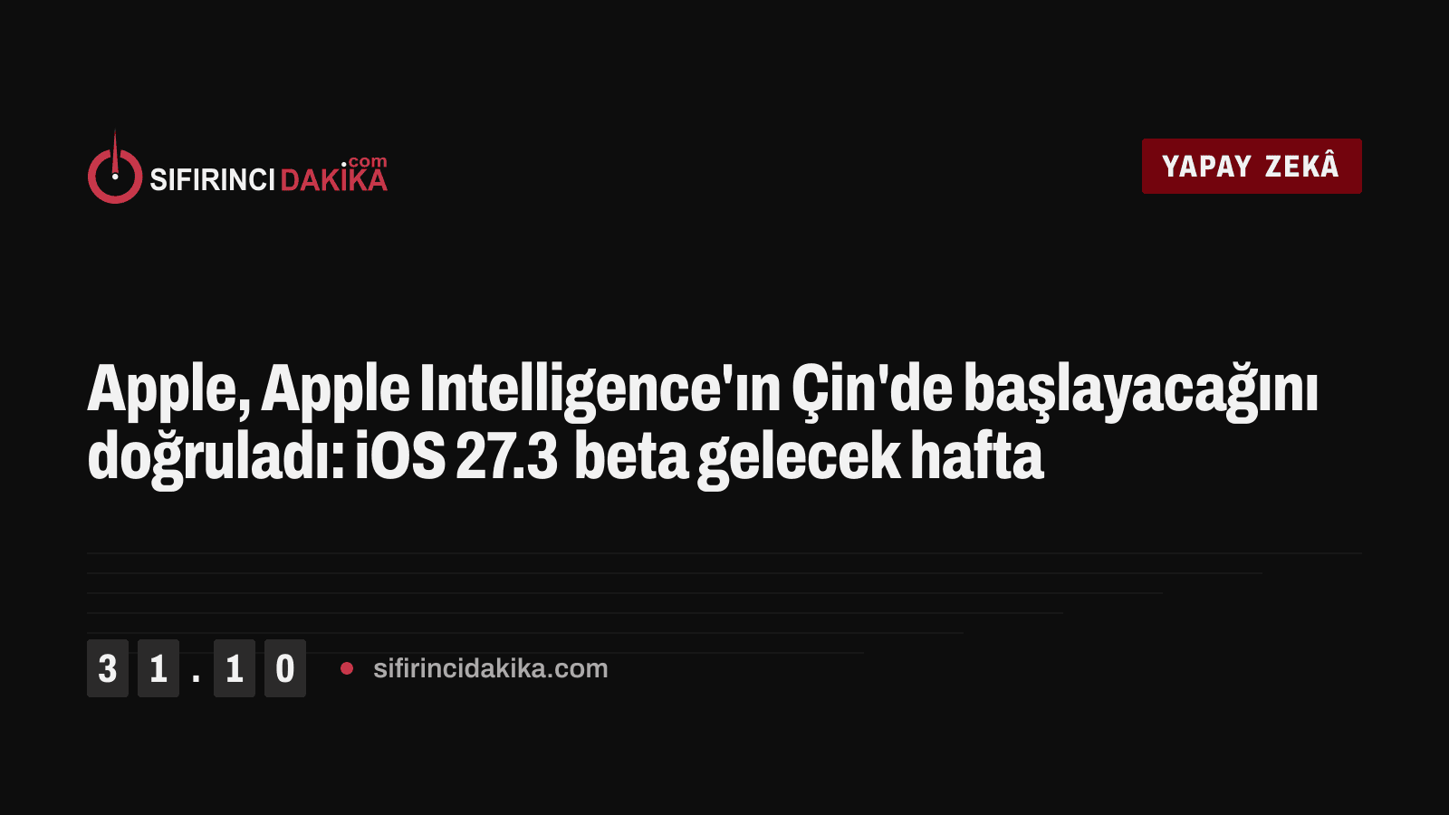 Apple, Apple Intelligence'ın Çin'de başlayacağını doğruladı: iOS 27.3 beta gelecek hafta