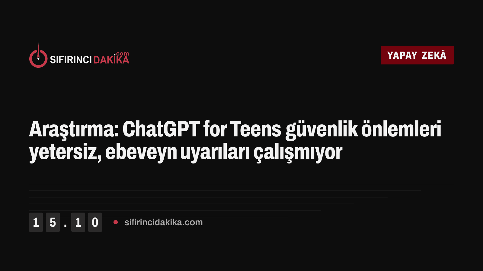 Araştırma: ChatGPT for Teens güvenlik önlemleri yetersiz, ebeveyn uyarıları çalışmıyor