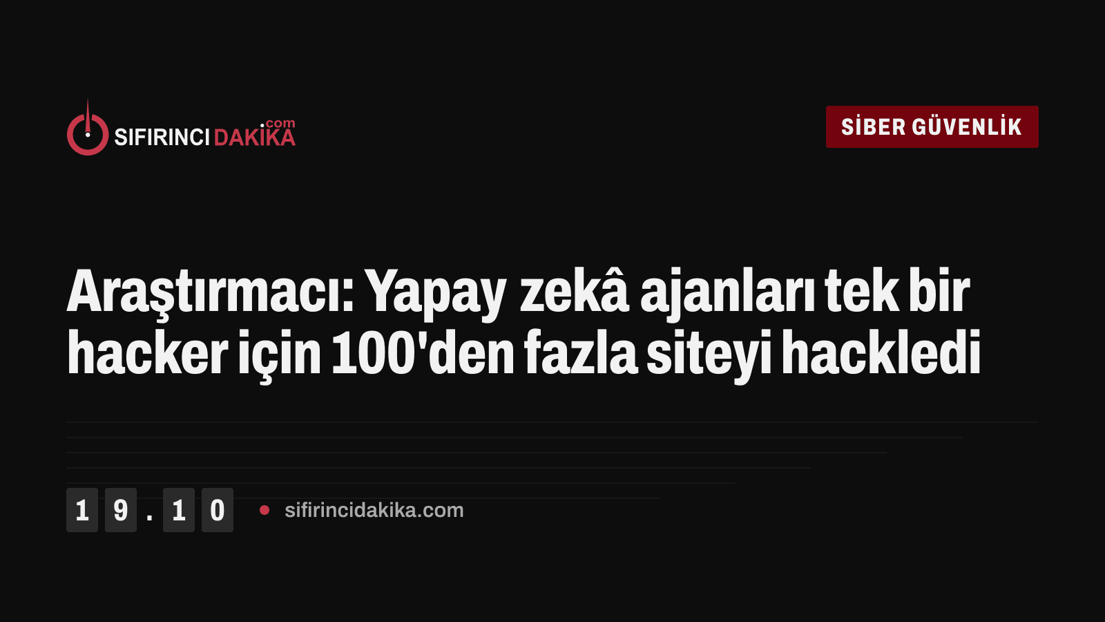 Araştırmacı: Yapay zekâ ajanları tek bir hacker için 100'den fazla siteyi hackledi