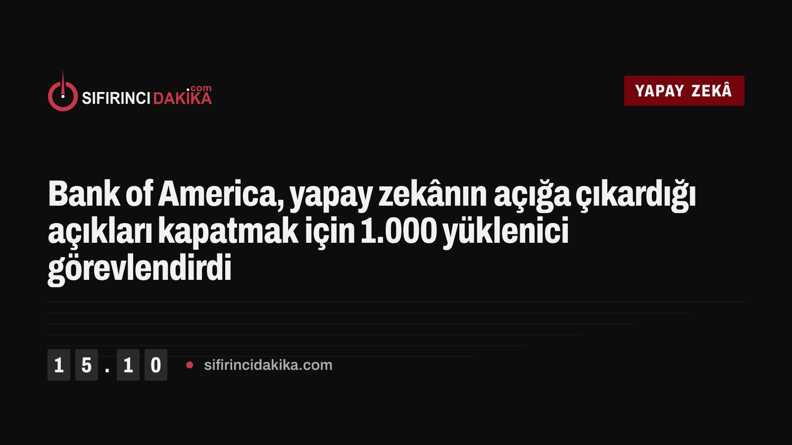 Bank of America, yapay zekânın açığa çıkardığı açıkları kapatmak için 1.000 yüklenici görevlendirdi