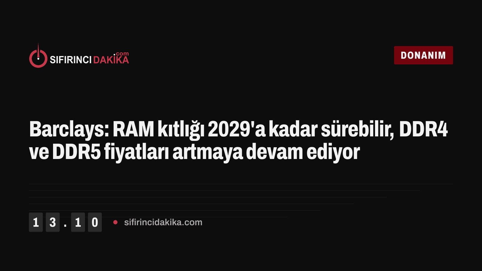 Barclays: RAM kıtlığı 2029'a kadar sürebilir, DDR4 ve DDR5 fiyatları artmaya devam ediyor