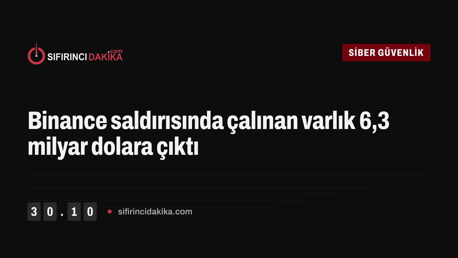 Binance saldırısında çalınan varlık 6,3 milyar dolara çıktı