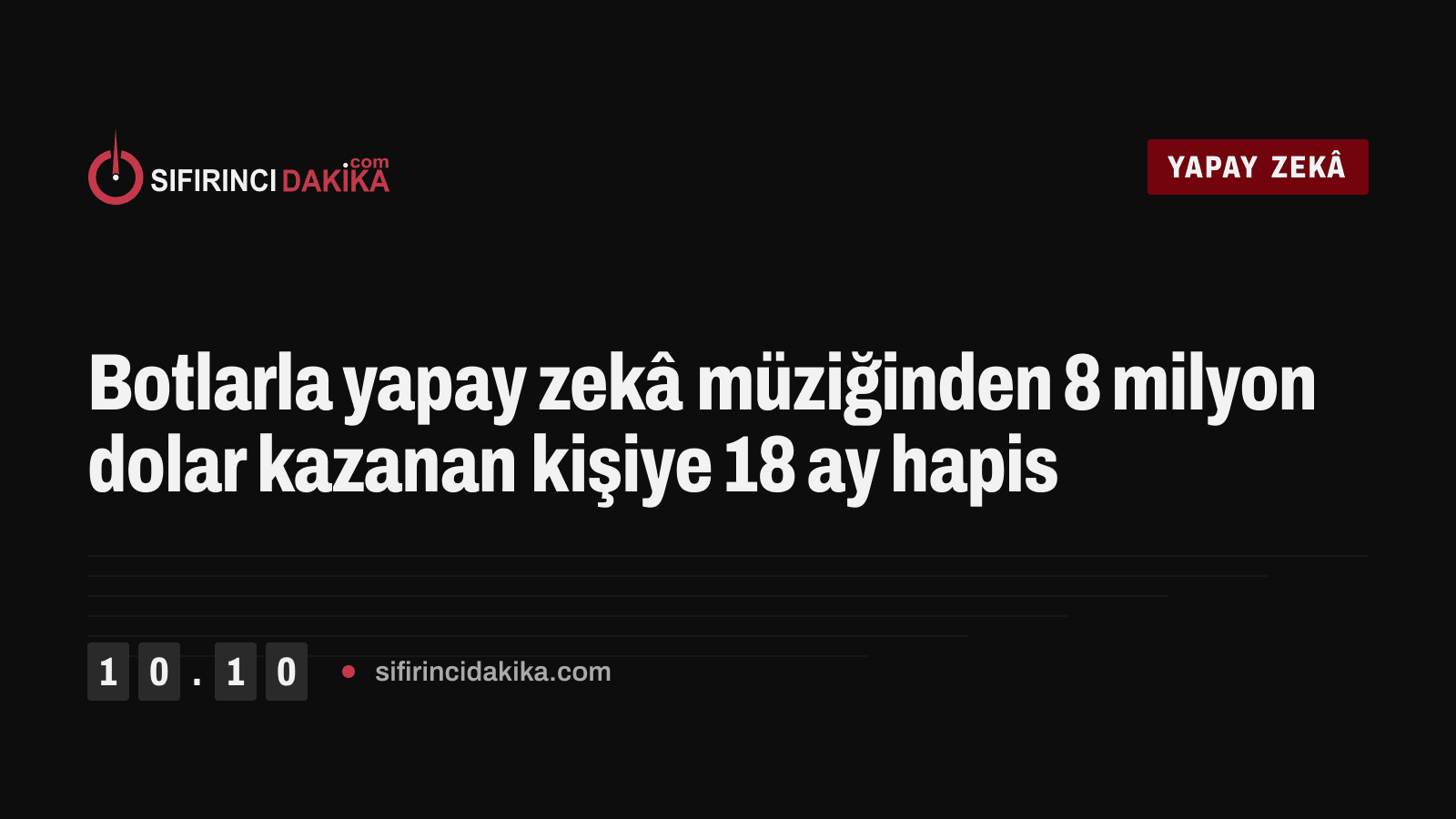 Botlarla yapay zekâ müziğinden 8 milyon dolar kazanan kişiye 18 ay hapis