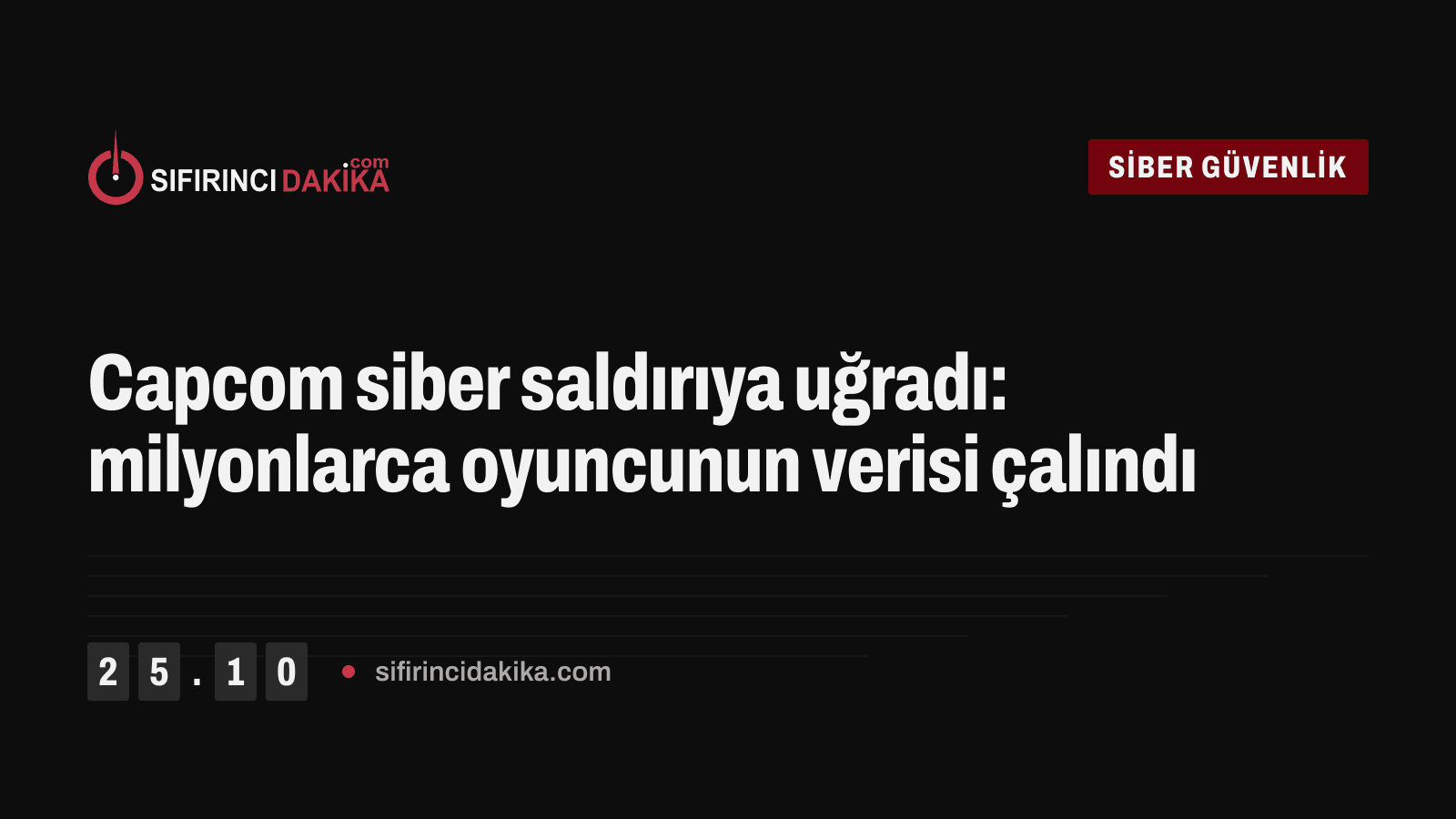 Capcom siber saldırıya uğradı: milyonlarca oyuncunun verisi çalındı