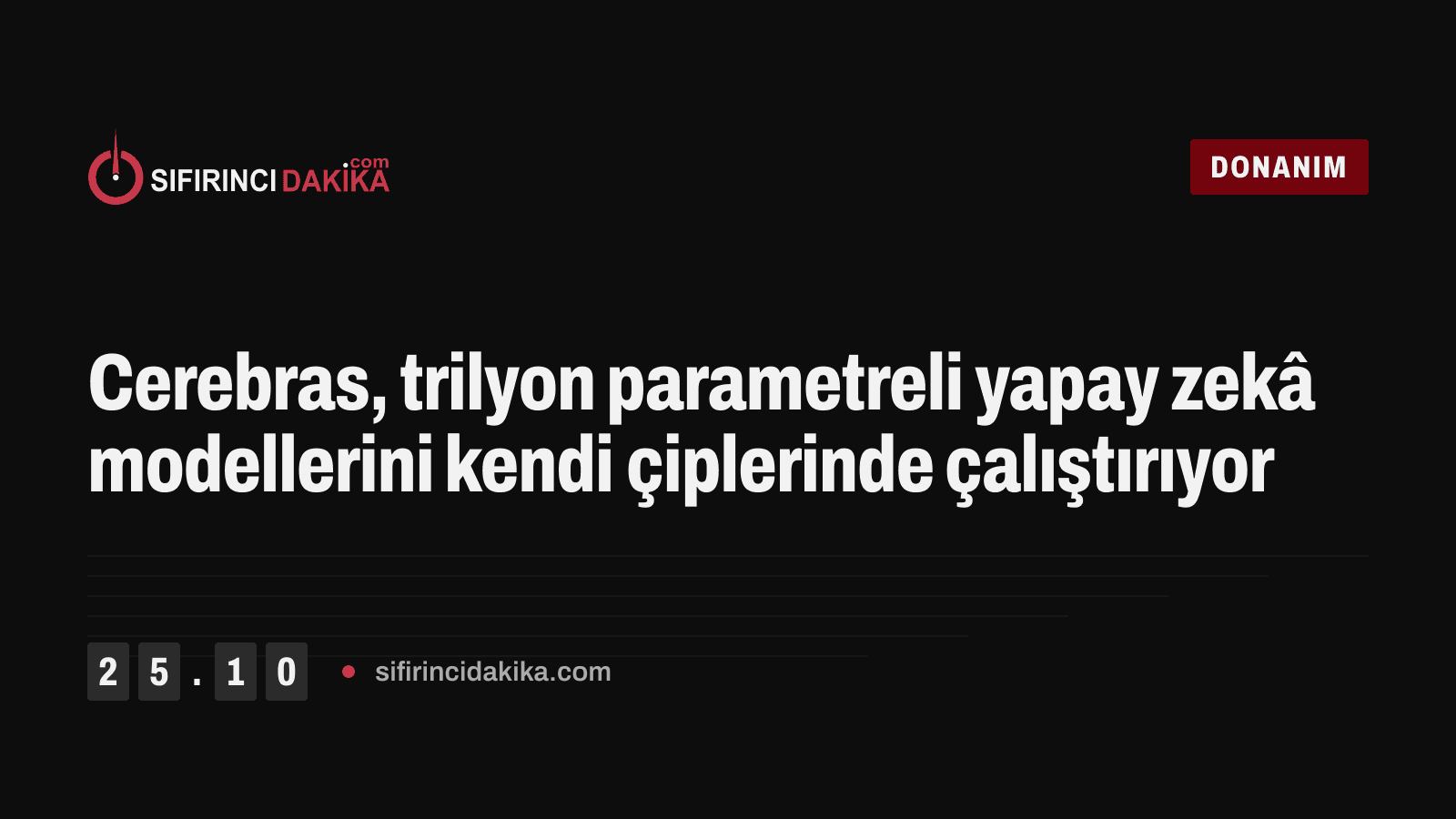 Cerebras, trilyon parametreli yapay zekâ modellerini kendi çiplerinde çalıştırıyor