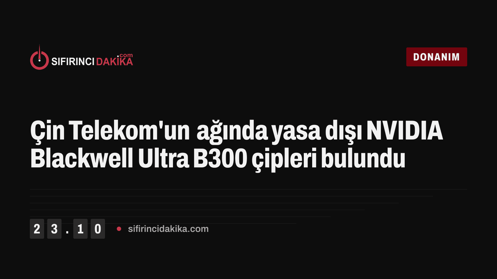 Çin Telekom'un ağında yasa dışı NVIDIA Blackwell Ultra B300 çipleri bulundu