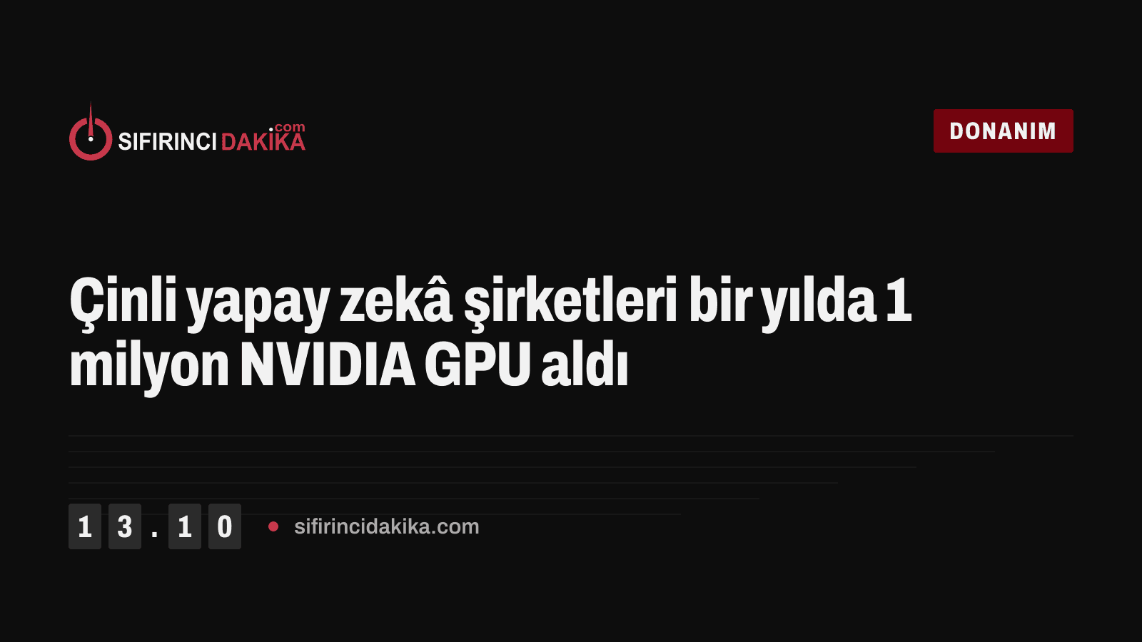 Çinli yapay zekâ şirketleri bir yılda 1 milyon NVIDIA GPU aldı