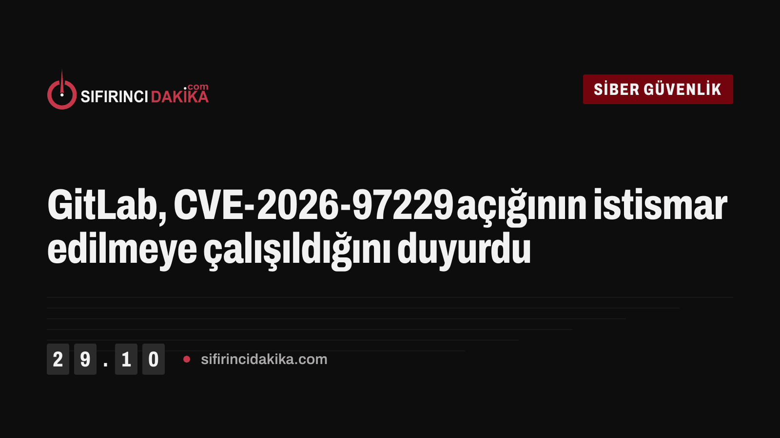GitLab, CVE-2026-97229 açığının istismar edilmeye çalışıldığını duyurdu