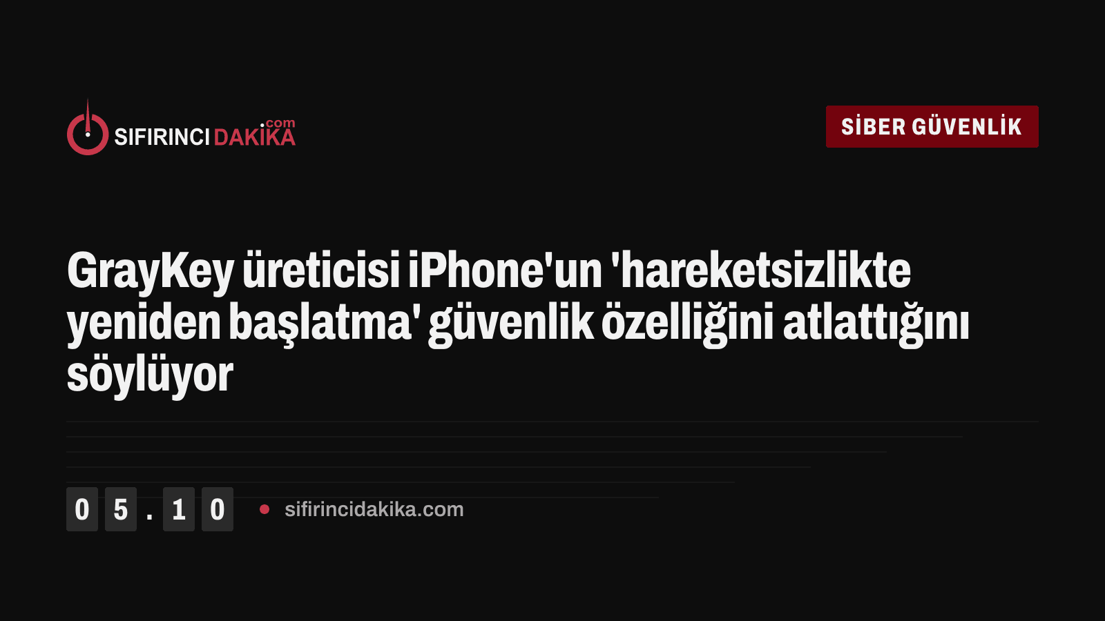 GrayKey üreticisi iPhone'un 'hareketsizlikte yeniden başlatma' güvenlik özelliğini atlattığını söylüyor