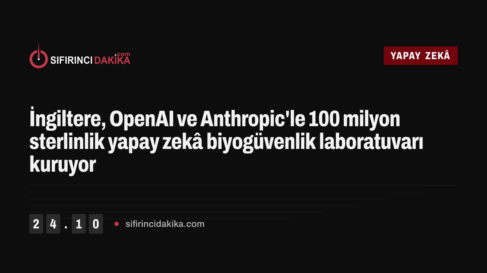 İngiltere, OpenAI ve Anthropic'le 100 milyon sterlinlik yapay zekâ biyogüvenlik laboratuvarı kuruyor