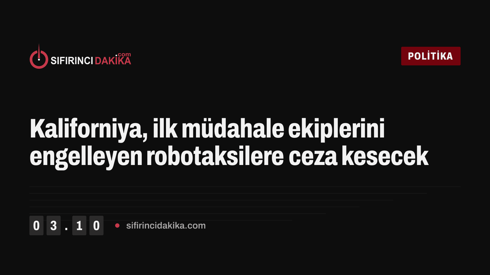 Kaliforniya, ilk müdahale ekiplerini engelleyen robotaksilere ceza kesecek