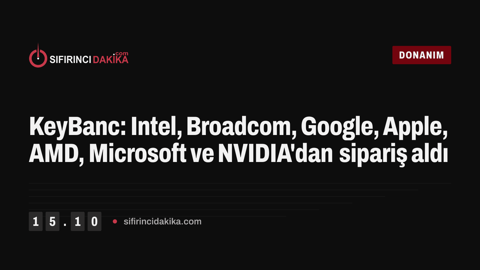 KeyBanc: Intel, Broadcom, Google, Apple, AMD, Microsoft ve NVIDIA'dan sipariş aldı