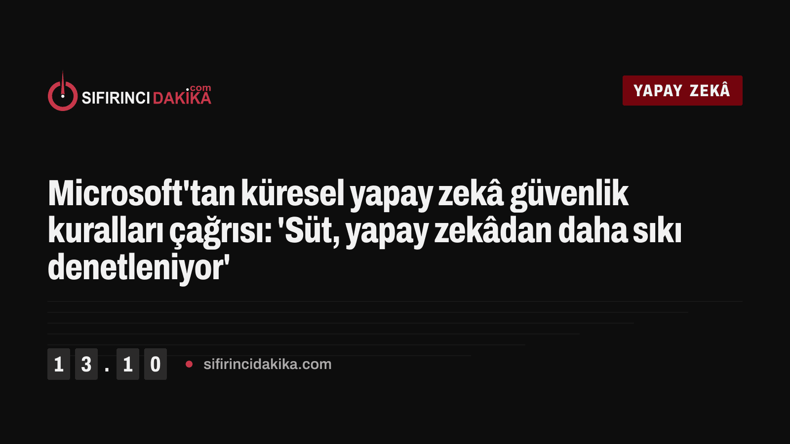 Microsoft'tan küresel yapay zekâ güvenlik kuralları çağrısı: 'Süt, yapay zekâdan daha sıkı denetleniyor'