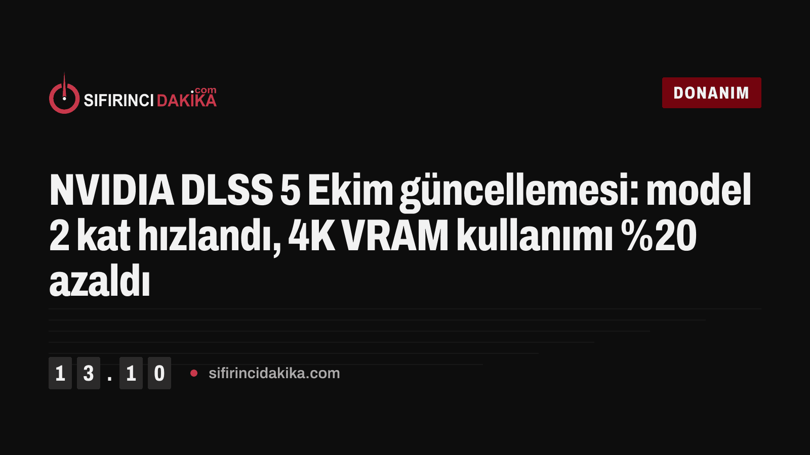 NVIDIA DLSS 5 Ekim güncellemesi: model 2 kat hızlandı, 4K VRAM kullanımı %20 azaldı