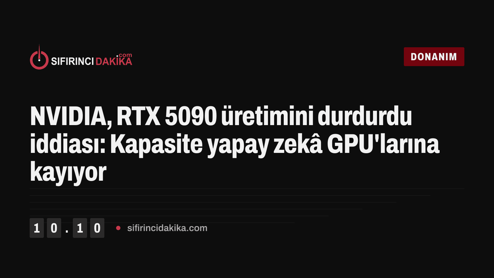 NVIDIA, RTX 5090 üretimini durdurdu iddiası: Kapasite yapay zekâ GPU'larına kayıyor