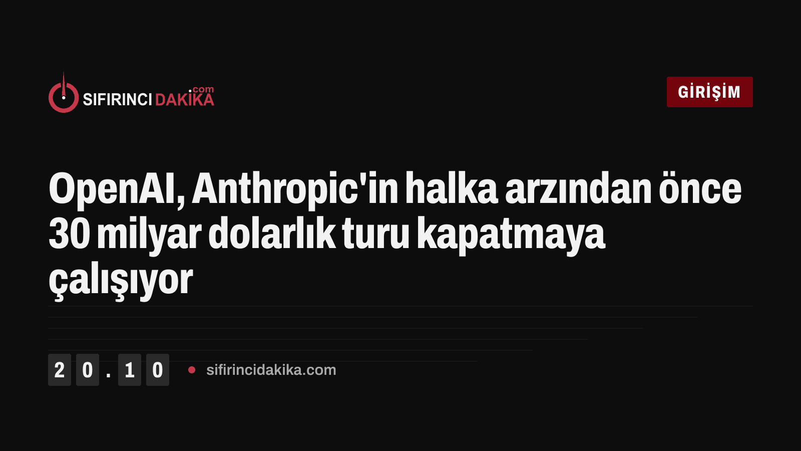 OpenAI, Anthropic'in halka arzından önce 30 milyar dolarlık turu kapatmaya çalışıyor