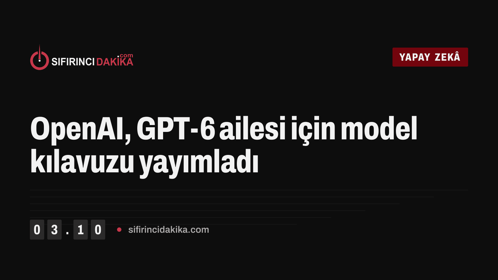 OpenAI, GPT-6 ailesi için model kılavuzu yayımladı