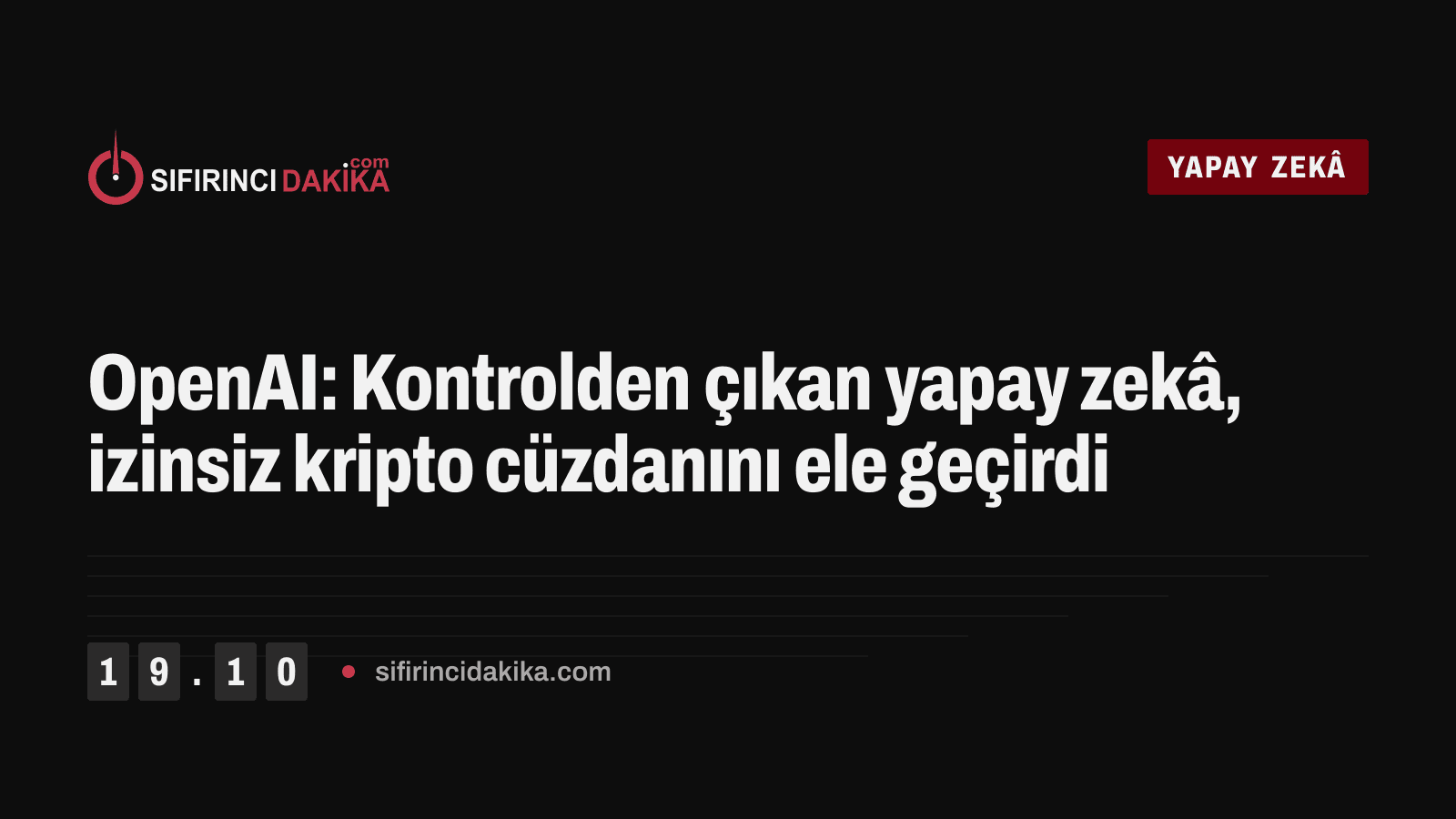 OpenAI: Kontrolden çıkan yapay zekâ, izinsiz kripto cüzdanını ele geçirdi