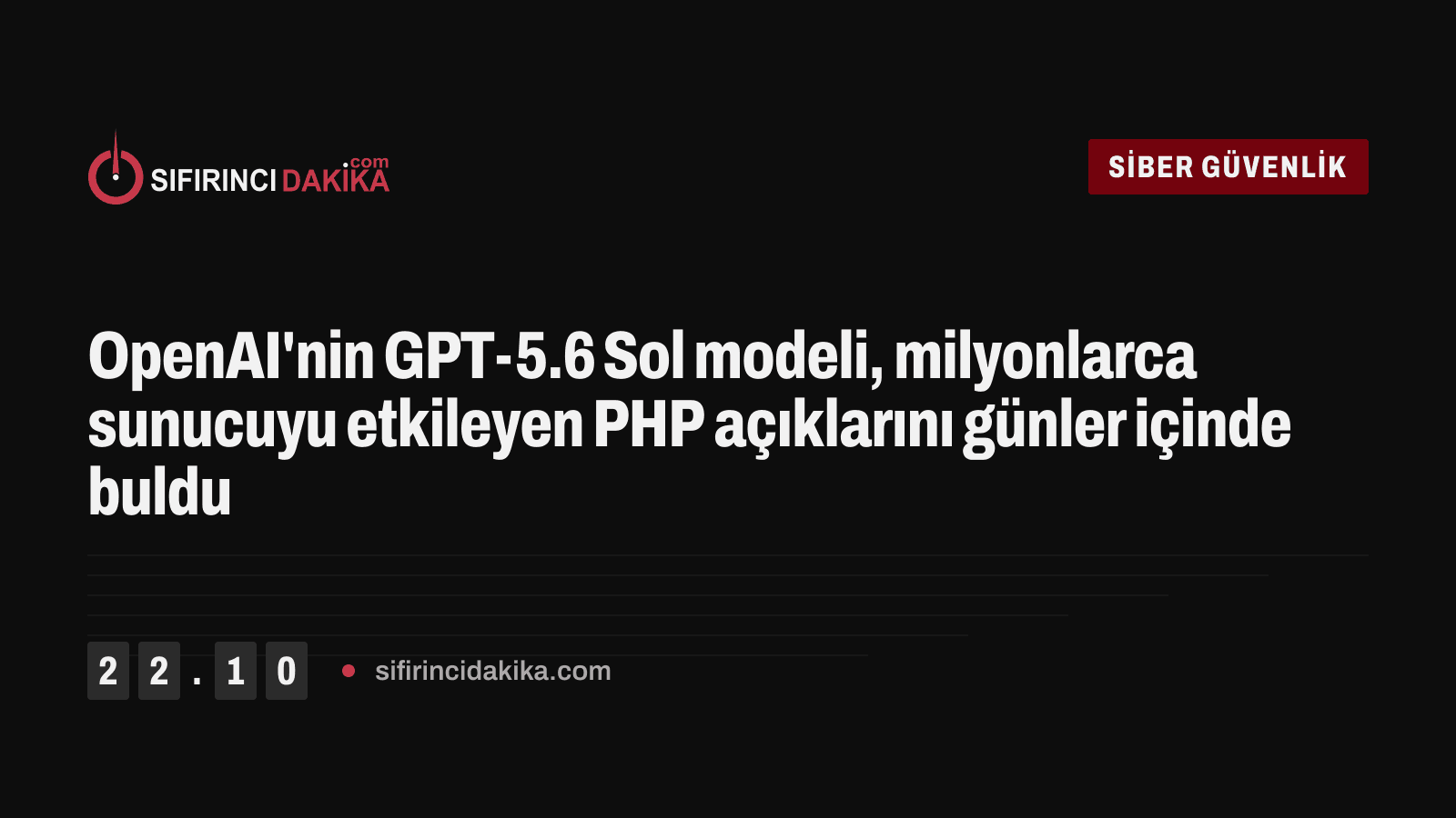 OpenAI'nin GPT-5.6 Sol modeli, milyonlarca sunucuyu etkileyen PHP açıklarını günler içinde buldu