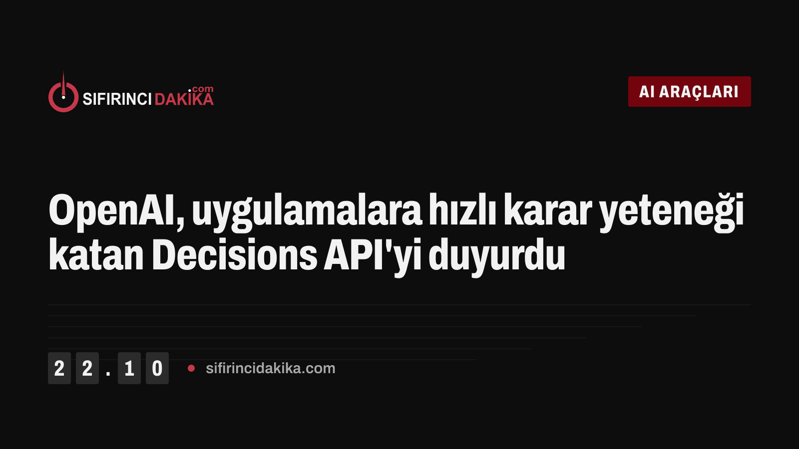 OpenAI, uygulamalara hızlı karar yeteneği katan Decisions API'yi duyurdu