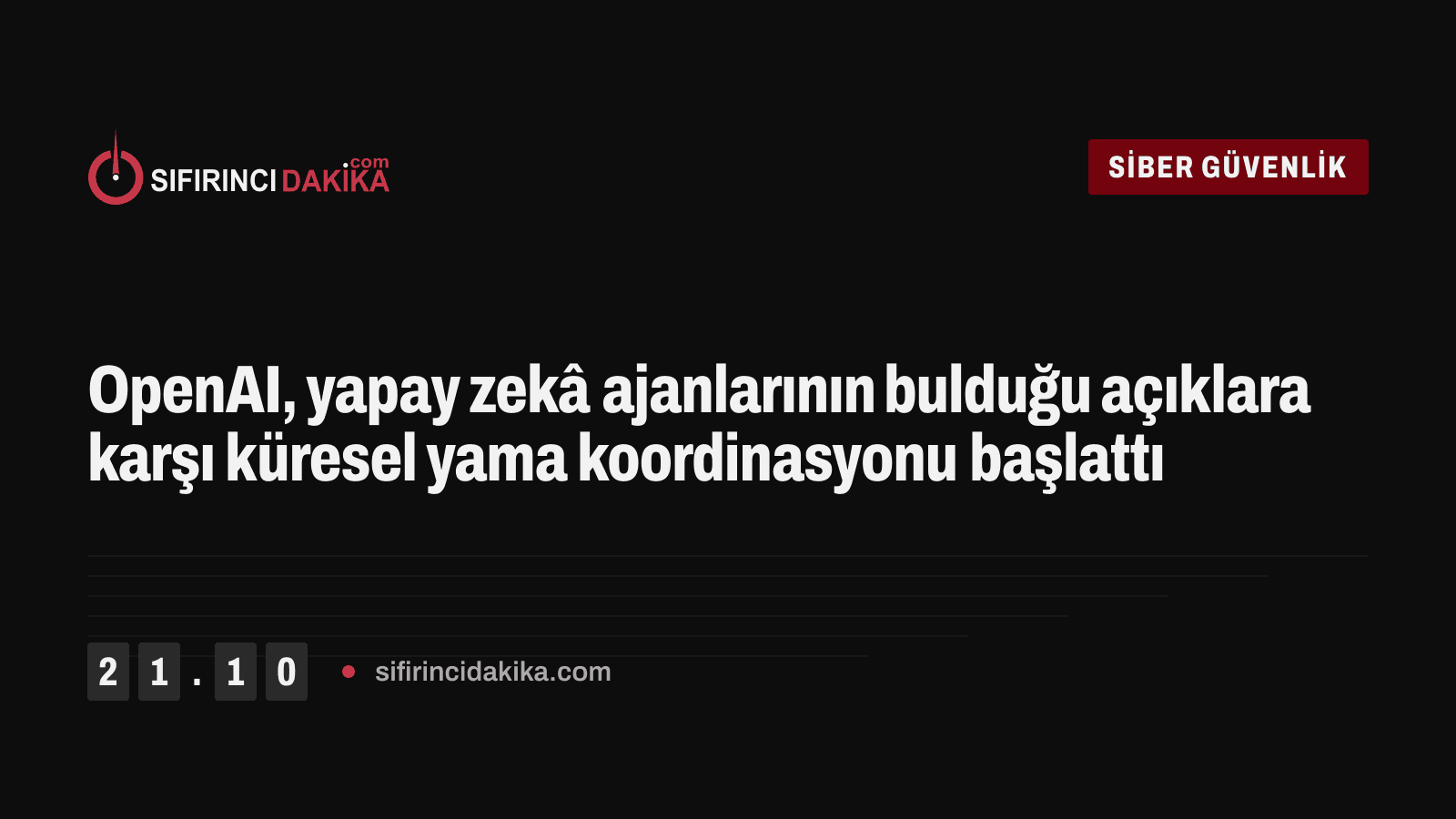 OpenAI, yapay zekâ ajanlarının bulduğu açıklara karşı küresel yama koordinasyonu başlattı