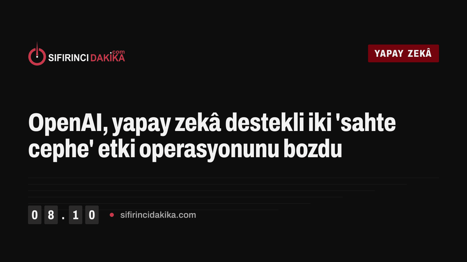 OpenAI, yapay zekâ destekli iki 'sahte cephe' etki operasyonunu bozdu