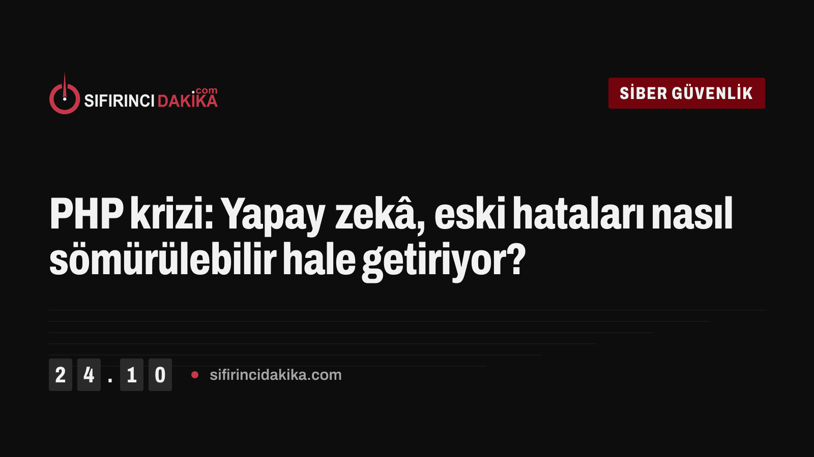 PHP krizi: Yapay zekâ, eski hataları nasıl sömürülebilir hale getiriyor?