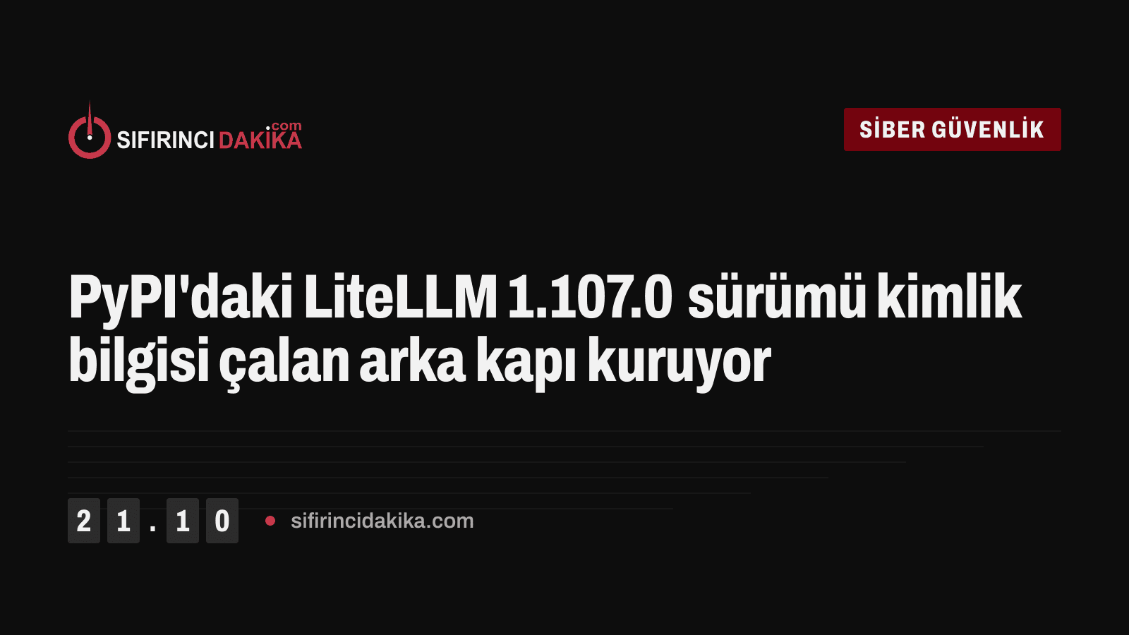 PyPI'daki LiteLLM 1.107.0 sürümü kimlik bilgisi çalan arka kapı kuruyor