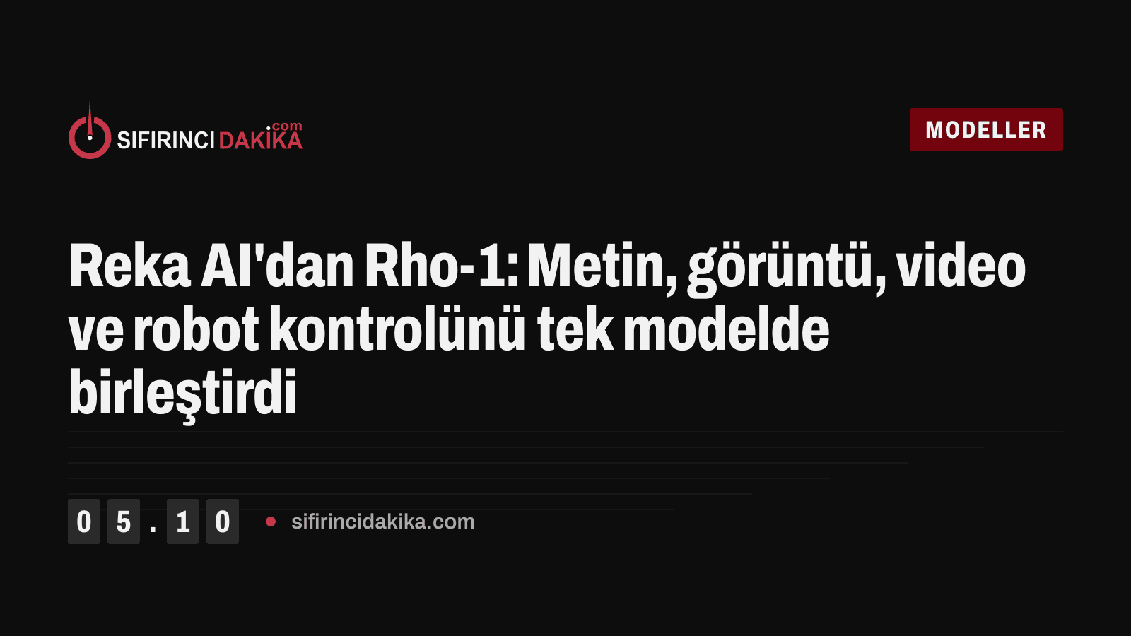 Reka AI'dan Rho-1: Metin, görüntü, video ve robot kontrolünü tek modelde birleştirdi