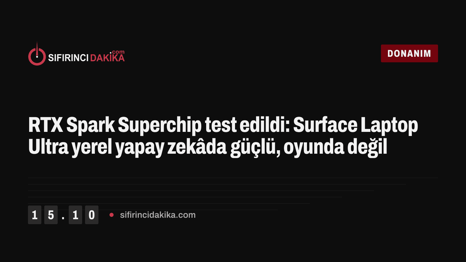 RTX Spark Superchip test edildi: Surface Laptop Ultra yerel yapay zekâda güçlü, oyunda değil