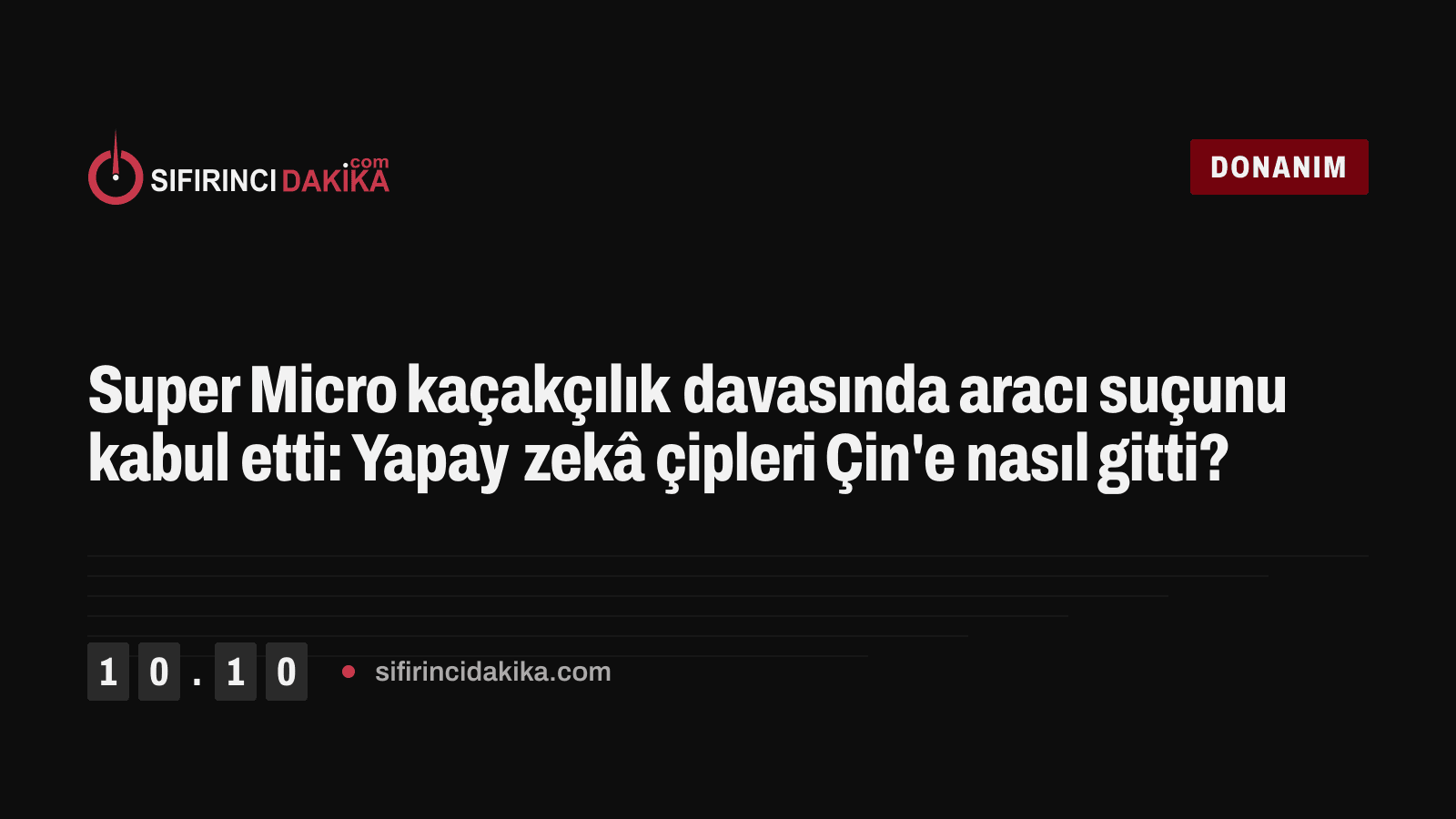 Super Micro kaçakçılık davasında aracı suçunu kabul etti: Yapay zekâ çipleri Çin'e nasıl gitti?