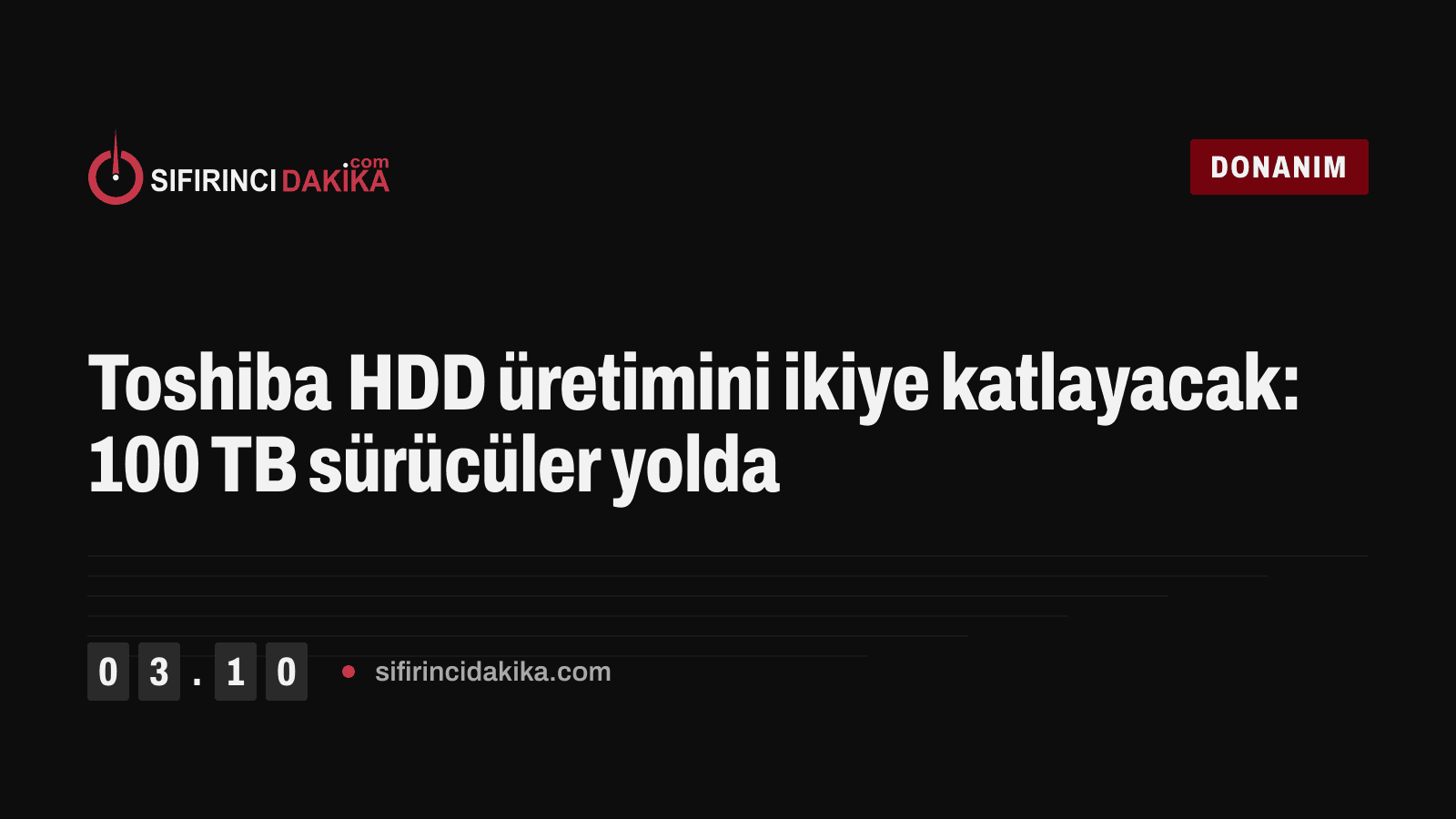 Toshiba HDD üretimini ikiye katlayacak: 100 TB sürücüler yolda
