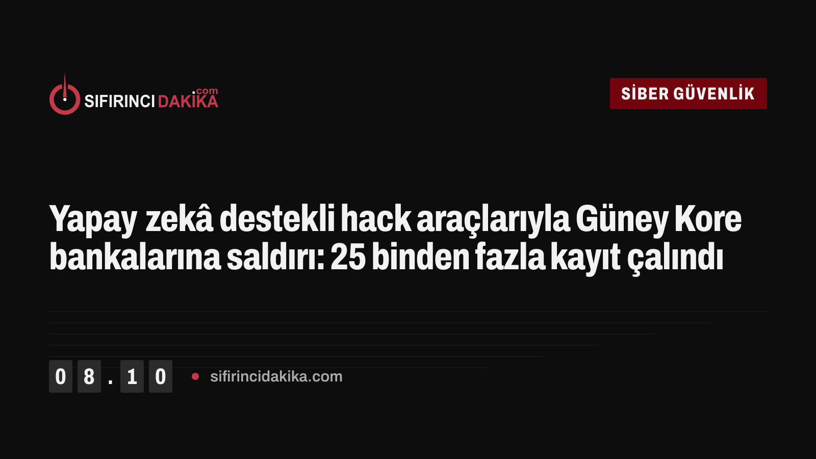 Yapay zekâ destekli hack araçlarıyla Güney Kore bankalarına saldırı: 25 binden fazla kayıt çalındı