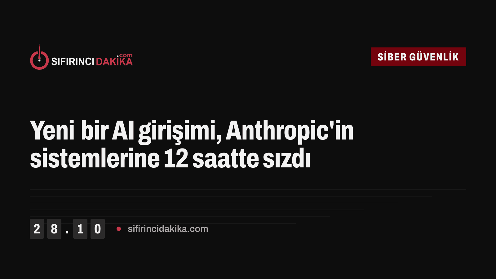 Yeni bir AI girişimi, Anthropic'in sistemlerine 12 saatte sızdı
